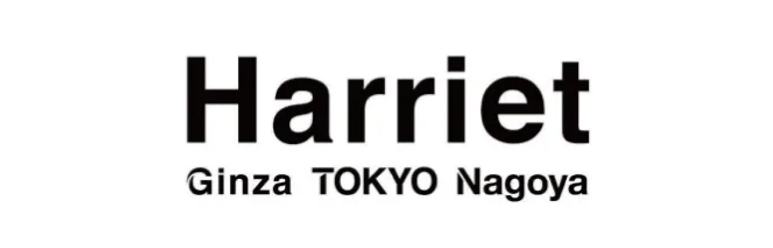 Harriet Ginza TOKYO Nagoya